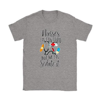 Funny Nurse Women's T-Shirt "Nurses Can't Fix Stupid But We Can Sedate It". Click this image for more details!