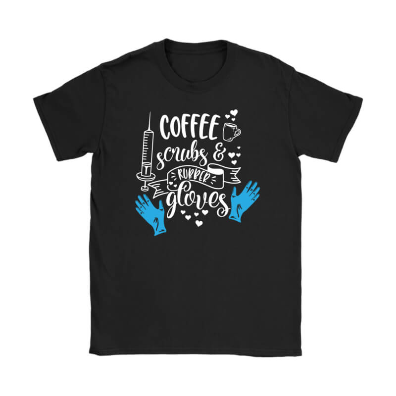 Funny Nurse Women's T-Shirt "Coffee, Scrubs and Rubber Gloves"